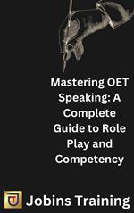 Mastering OET Speaking: A Complete Guide to Role Play and Competency