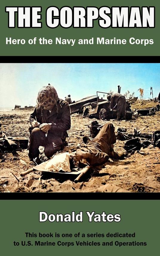 The Corpsman: Hero of the Navy and Marine Corps