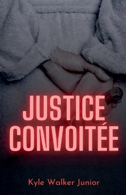 Justice convoitée - Kyle Walker Junior - cover