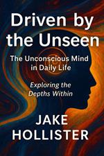 Driven by the Unseen