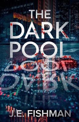 The Dark Pool - J E Fishman - cover