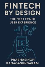 Fintech by Design: The Next Era of User Experience