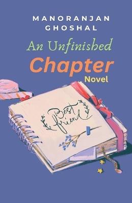 An Unfinished Chapter - Manoranjan Ghoshal - cover