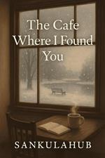 The Cafe Where I Found You