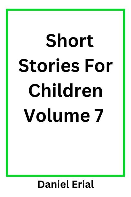 Short Stories For Children Volume 7 - Daniel Erial - ebook