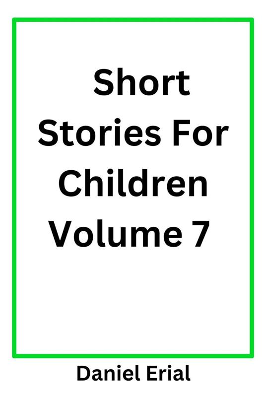 Short Stories For Children Volume 7 - Daniel Erial - ebook