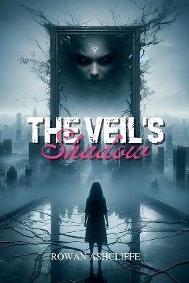 The Veil's Shadow - Rowan Ashcliffe - cover