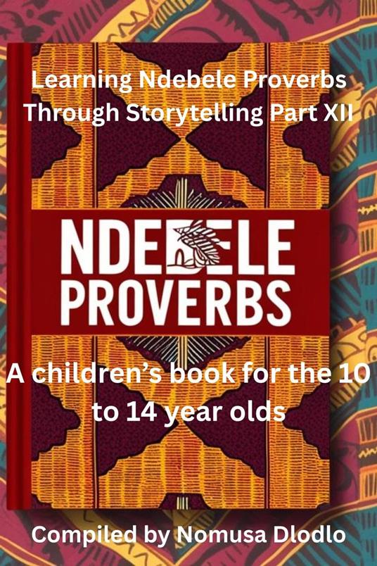 Learning Ndebele Proverbs Through Storytelling Part XII