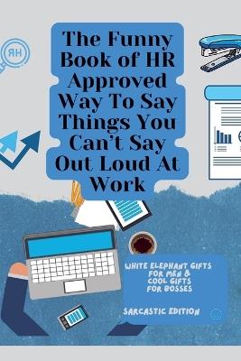 The Funny Book of HR Approved Way To Say Things You Can't Say Out Loud At Work - Rabea Hadi - cover