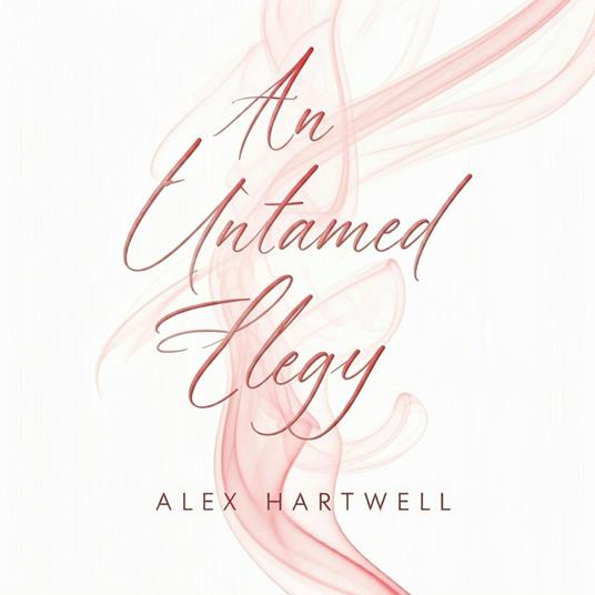 An Untamed Elegy - Alex Hartwell - ebook