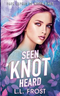 Seen Knot Heard - L L Frost - cover