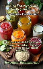 Canning and Preserving for Beginners: Fermentation Fundamentals