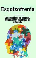 Esquizofrenia: Comprensión de los síntomas, tratamientos y estrategias de autoayuda