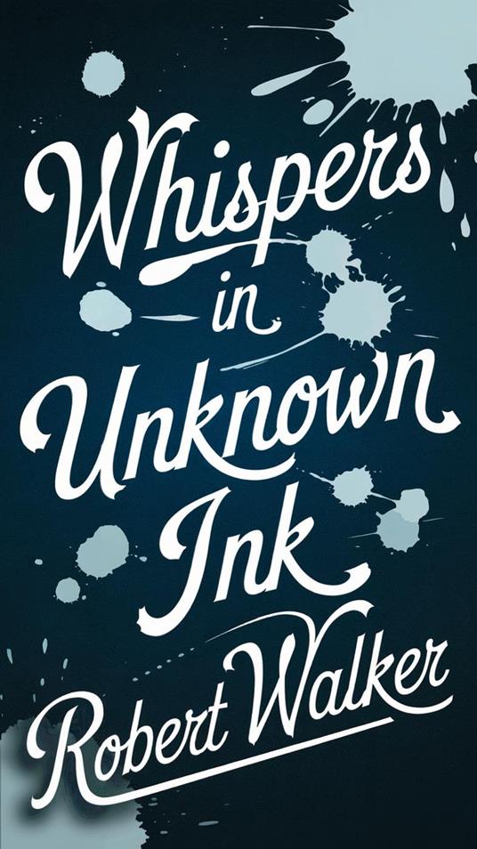 Whispers in Unknown Ink