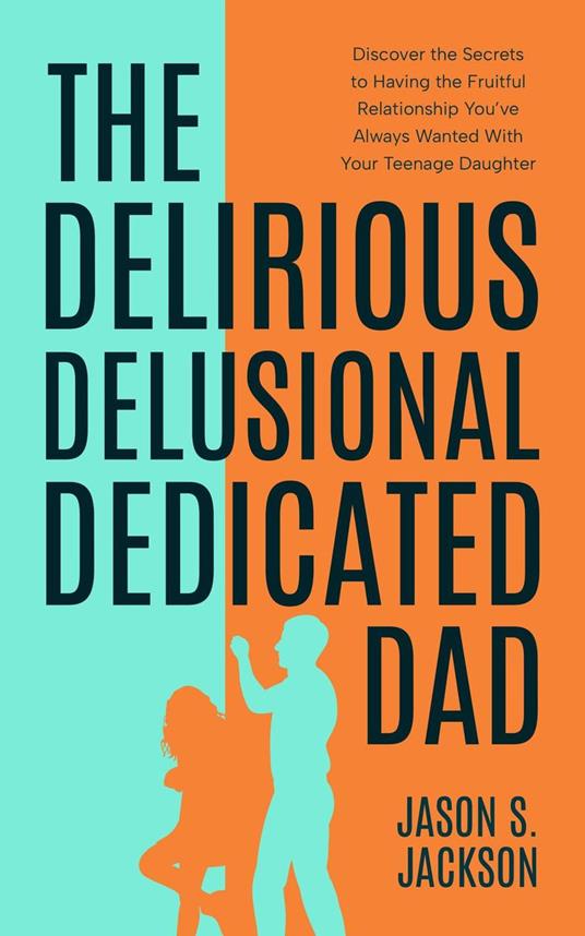 The Delirious Delusional Dedicated Dad