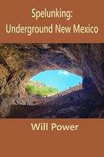 Spelunking: Underground New Mexico