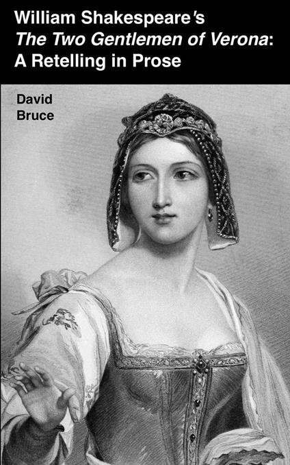 William Shakespeare’s The Two Gentlemen of Verona: A Retelling in Prose