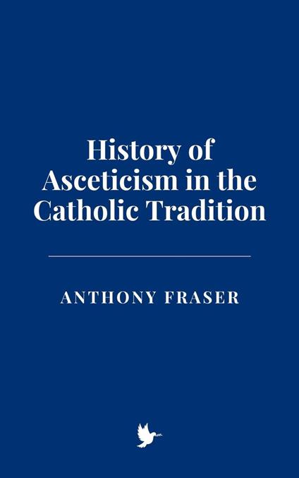 History of Asceticism in the Catholic Tradition