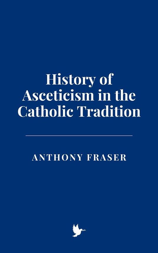 History of Asceticism in the Catholic Tradition