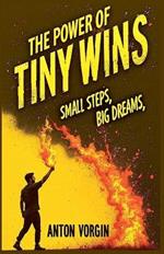 The Power of Tiny Wins: Small Steps, Big Dreams