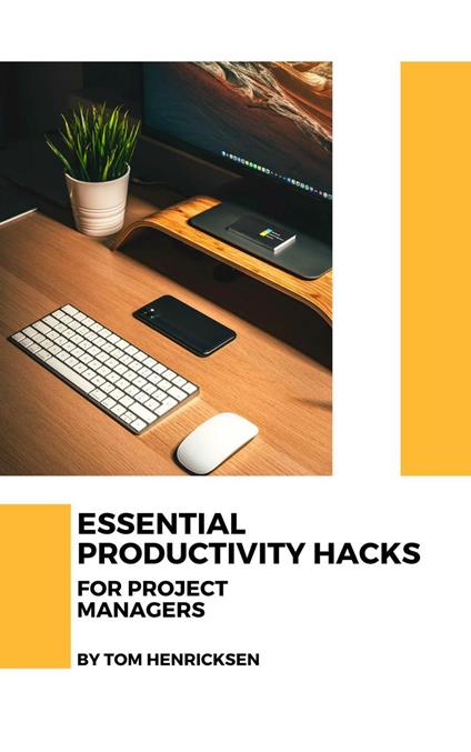 Essential Productivity Hacks for Project Managers