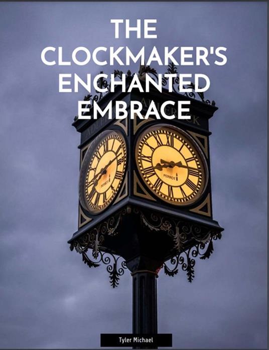 The Clockmaker's Enchanted Embrace
