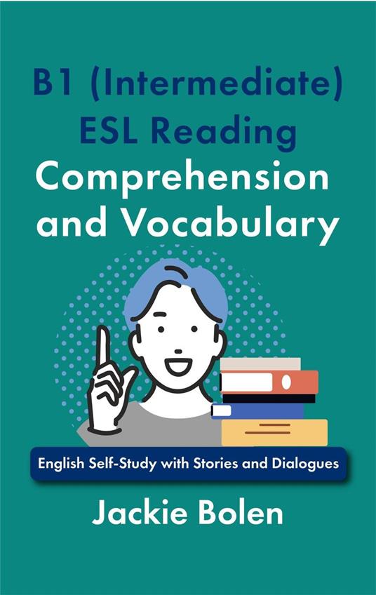 B1 (Intermediate) ESL Reading Comprehension and Vocabulary: English Self-Study with Stories and Dialogues
