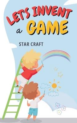 Let's Invent a Game - Star Craft - cover