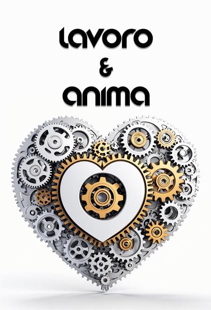 Lavoro & Anima: Poesie sulla Vita Professionale - Rafael Lima - ebook