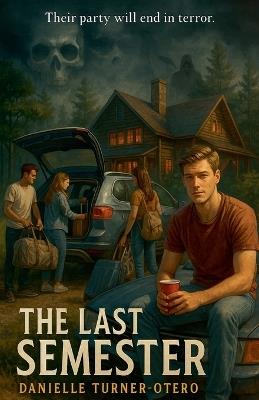 The Last Semester - Danielle Turner-Otero - cover