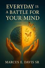 Everyday Is a Battle for Your Mind