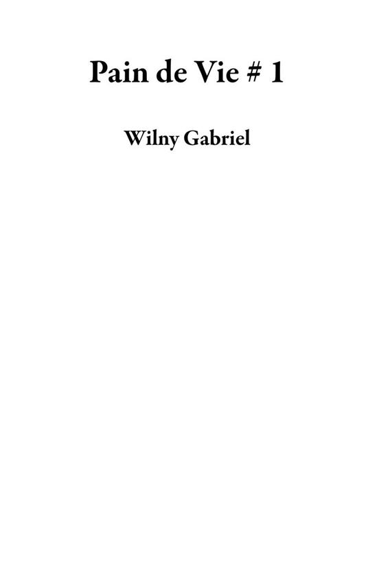 Pain de Vie # 1 - Wilny Gabriel - ebook