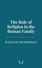 The Role of Religion in the Roman Family