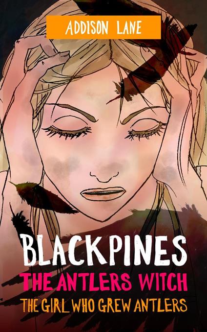 Blackpines: The Antlers Witch: The Girl Who Grew Antlers