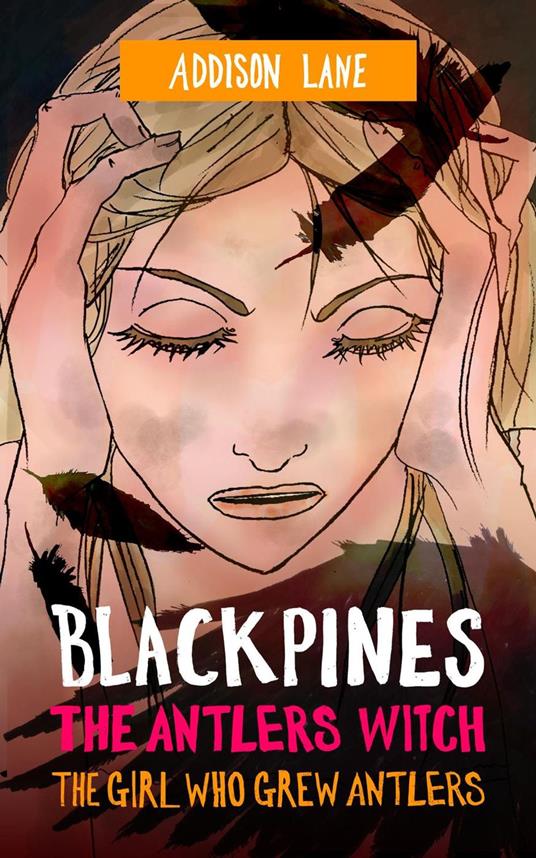 Blackpines: The Antlers Witch: The Girl Who Grew Antlers