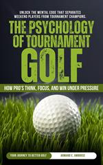 The Psychology Of Tournament Golf