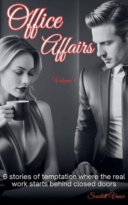 Office Affairs Vol 1 - Scarlett Vance - cover