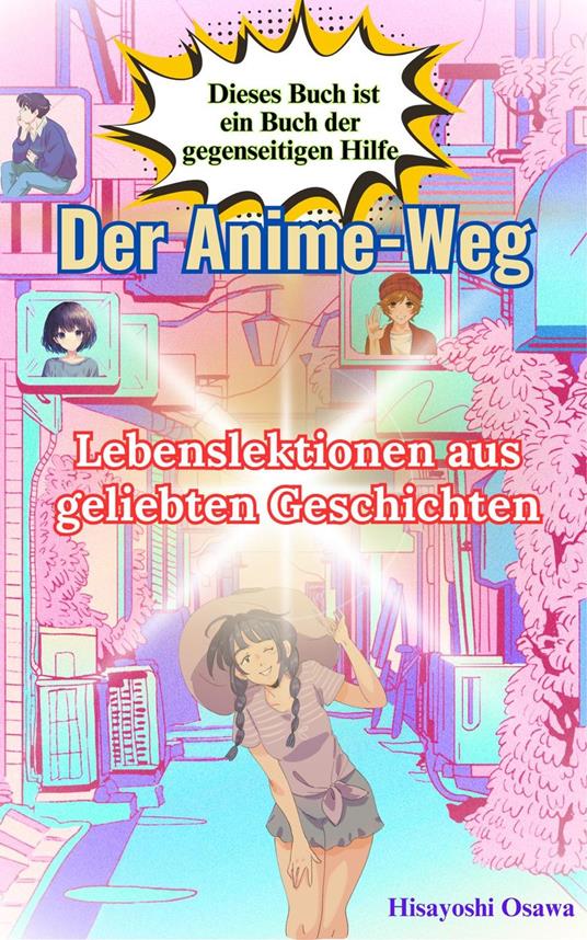 Der Anime-Weg: Lebenslektionen aus geliebten Geschichten