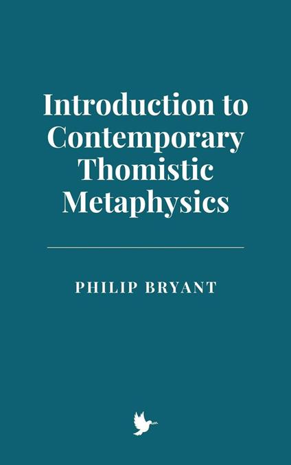 Introduction to Contemporary Thomistic Metaphysics - Philip Bryant - ebook