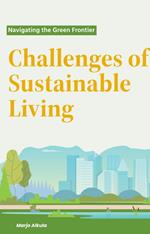 Challenges of Sustainable Living: Navigating the Green Frontier