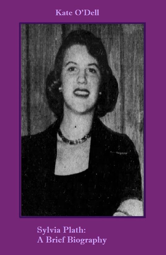 Sylvia Plath: A Brief Biography