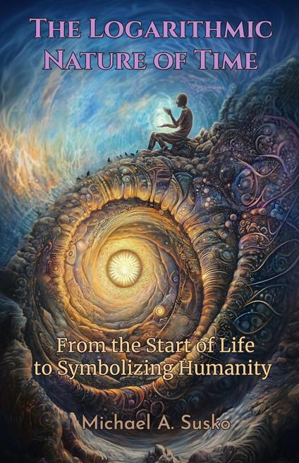 The Logarithmic Nature of Time: From the Start of Life to Symbolizing Humanity