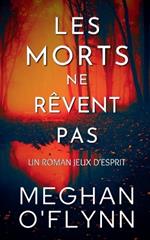 Les Morts Ne Rêvent Pas: Un Roman Jeux d'Esprit