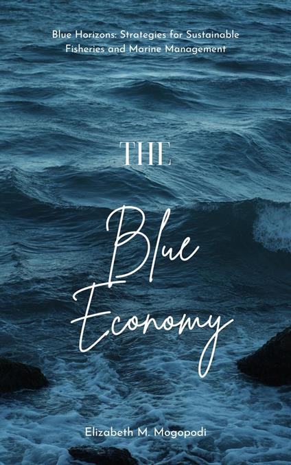 Blue Horizons: Strategies for Sustainable Fisheries and Marine Management