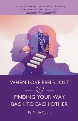 When Love Feels Lost: Finding Your Way Back to Each Other - Layla Safavi - cover