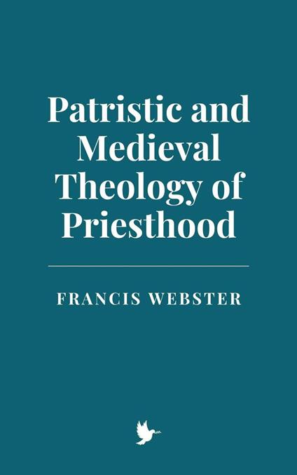 Patristic and Medieval Theology of Priesthood