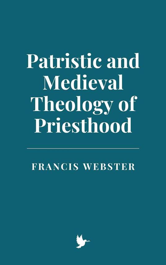 Patristic and Medieval Theology of Priesthood