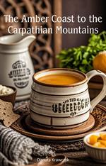 The Amber Coast to the Carpathian Mountains