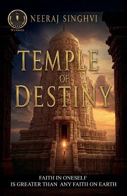 Temple of Destiny: Faith in Oneself is Greater Than Any Faith on Earth - Neeraj Singhvi - cover