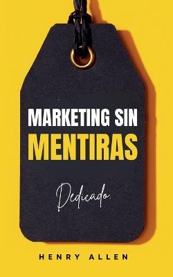 Marketing Sin Mentiras - Henry Allen - cover